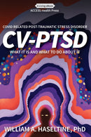 Covid Related Post Traumatic Stress Disorder (CV-PTSD) : What It Is and What To Do About It-9780578960333