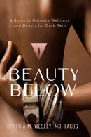 Beauty Below : A Guide to Intimate Wellness and Beauty for Dark Skin-9780578995526