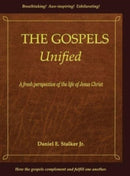 The Gospels Unified : A Fresh Perspective of the Life of Jesus Christ-9780578995700