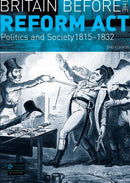 Britain before the Reform Act : Politics and Society 1815-1832-9780582299085