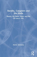 Bandits, Gangsters and the Mafia : Russia, the Baltic States and the CIS since 1991-9780582357648