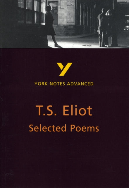Selected Poems of T S Eliot (York Notes Advanced) English Literature Study Guide - for 2026, 2027 exams