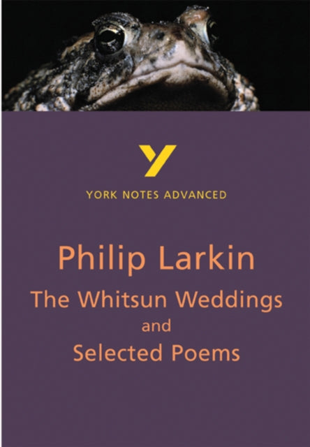 The Whitsun Weddings and Selected Poems (York Notes Advanced) English Literature Study Guide - for 2026, 2027 exams