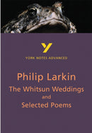 The Whitsun Weddings and Selected Poems (York Notes Advanced) English Literature Study Guide - for 2026, 2027 exams