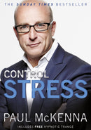 Control Stress : stop worrying and feel good now with multi-million-copy bestselling author Paul McKenna's sure-fire system-9780593056295