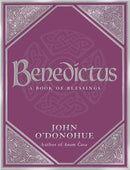 Benedictus : A Book Of Blessings - an inspiring and comforting and deeply touching collection of blessings for every moment in life from international bestselling author John O'Donohue-9780593058626