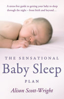The Sensational Baby Sleep Plan : a practical guide to sleep-rich and stress-free parenting from recognised sleep guru Alison Scott-Wright-9780593062814