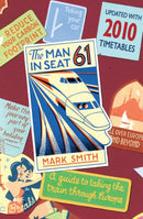 Man in Seat 61 : the essential guide to train travel across Europe from the award-winning travel website-9780593065303