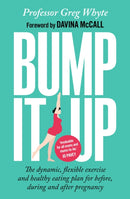 Bump It Up : The Dynamic, Flexible Exercise and Healthy Eating Plan For Before, During and After Pregnancy-9780593077481