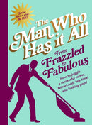 From Frazzled to Fabulous : How to Juggle a Successful Career, Fatherhood, `Me-Time' and Looking Good-9780593077863