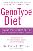 The GenoType Diet : Change Your Genetic Destiny to Live the Longest, Fullest and Healthiest Life Possible-9780593078143