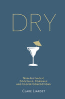Dry : Non-Alcoholic Cocktails, Cordials and Clever Concoctions-9780593079454