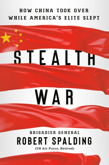 Stealth War : How China Took Over While America's Elite Slept-9780593084342