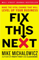 Fix This Next : Make the Vital Change That Will Level Up Your Business-9780593084410