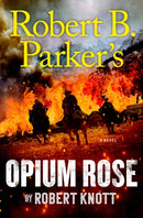 Robert B. Parker''s Opium Rose