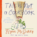 This Is Not a Cookbook : The Creative Process from Imagination to Execution-9780593119693