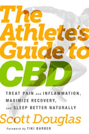 The Athlete's Guide to CBD : Treat Pain and Inflammation, Maximize Recovery, and Sleep Better Naturally-9780593135808