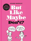 But Like Maybe Don't? : What Not to Do When Dating: An Illustrated Guide-9780593136607