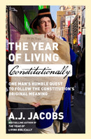 The Year of Living Constitutionally : One Man's Humble Quest to Follow the Constitution's Original Meaning-9780593136744
