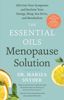 The Essential Oils Menopause Solution : Alleviate Your Symptoms and Reclaim Your Energy, Sleep, Sex Drive, and Metabolism-9780593137116