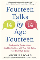 Fourteen Talks by Age Fourteen : The Essential Conversations You Need to Have with Your Kids Before They Start High School-9780593137529