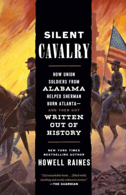 Silent Cavalry : How Union Soldiers from Alabama Helped Sherman Burn Atlanta--and Then Got Written Out of History-9780593137772