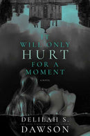 It Will Only Hurt for a Moment : A Novel-9780593156650