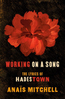 Working on a Song : The Lyrics of HADESTOWN-9780593182574