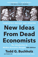 New Ideas From Dead Economists : The Introduction to Modern Economic Thought, 4th Edition-9780593183540