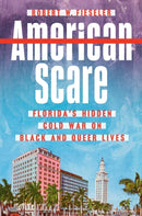 American Scare : Florida's Hidden Cold War on Black and Queer Lives-9780593183953