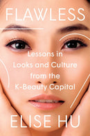 Flawless : Lessons in Looks and Culture from the K-Beauty Capital-9780593184189