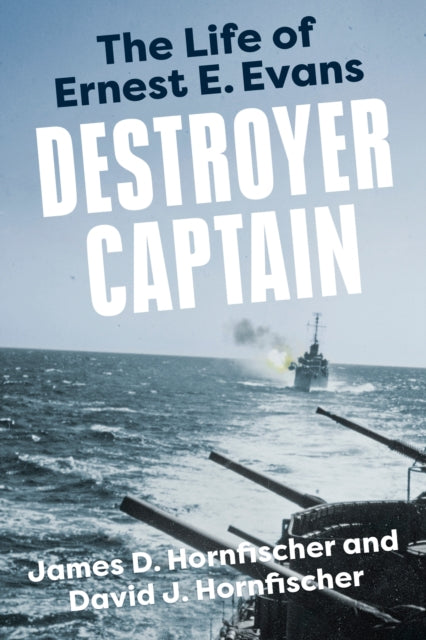 Destroyer Captain : The Life of Ernest E. Evans-9780593184677