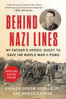 Behind Nazi Lines : My Father's Heroic Quest to Save 149 World War II POWs-9780593184806