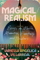 Magical / Realism : Essays on Music, Memory, Fantasy, and Borders-9780593187142