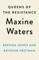 Queens Of The Resistance: Maxine Waters : A Biography-9780593189870