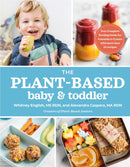 The Plant-based Baby & Toddler : Your Complete Feeding Guide for the First 3 Years-9780593192115