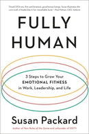 Fully Human : 3 Steps to Grow Your Emotional Fitness in Work, Leadership, and Life-9780593192320