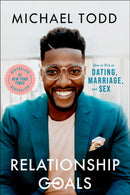 Relationship Goals : How to Win at Dating, Marriage, and Sex-9780593192573