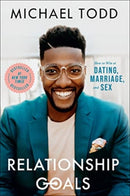 Relationship Goals : How to Win at Dating, Marriage, and Sex-9780593192597