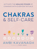 Chakras & Self-Care : Activate the Healing Power of Chakras with Everyday Rituals-9780593196687
