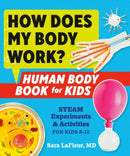 How Does My Body Work : Human Body Book for Kids Steam Experiments & Activities for Kids 8-12-9780593196946