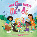 Who God Wants Me To Be : A Picture Book-9780593235751