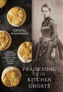 Praisesong for the Kitchen Ghosts : Stories and Recipes from Five Generations of Black Country Cooks-9780593236512