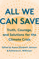 All We Can Save? : ?Truth, Courage, and Solutions for the Climate Crisis?-9780593237069