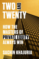 Two and Twenty : How the Masters of Private Equity Always Win?-9780593239599