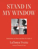 Stand in My Window : Meditations on Home and How We Make It-9780593242414