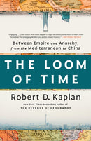 The Loom of Time : Between Empire and Anarchy, from the Mediterranean to China-9780593242810
