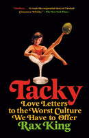 Tacky : Love Letters to the Worst Culture We Have to Offer-9780593312728