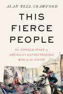 This Fierce People : The Untold Story of America's Revolutionary War in the South-9780593318508