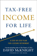 Tax-free Income For Life : A Step-by-Step Plan for a Secure Retirement-9780593327753